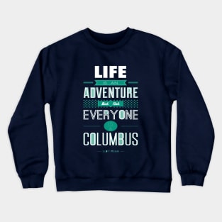 Life Is An Adventure Crewneck Sweatshirt